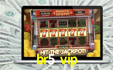 br5 vip